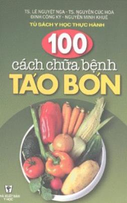 100 Cách Chữa Bệnh Táo Bón