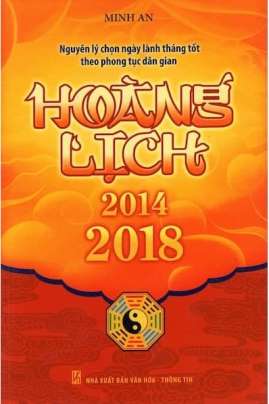 Hoàng Lịch (2014-2018) Nguyên Lý Chọn Ngày Lành Tháng Tốt Theo Phong Tục Dân Gian