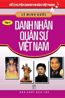 Kể Chuyện Danh Nhân Việt Nam – Tập 5: Danh Nhân Quân Sự Việt Nam