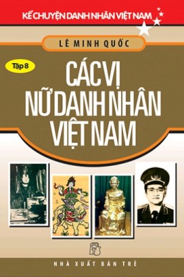 Kể Chuyện Danh Nhân Việt Nam – Tập 8: Các Vị Nữ Danh Nhân Việt Nam