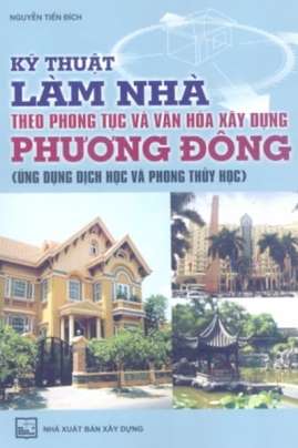 Kỹ Thuật Làm Nhà Theo Phong Tục Và Văn Hóa Xây Dựng Phương Đông