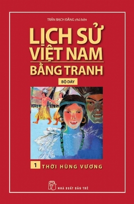Lịch Sử Việt Nam Bằng Tranh (Tập 1) – Thời Hùng Vương
