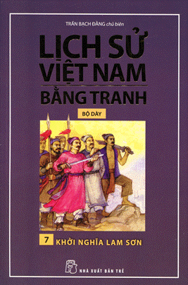 Lịch Sử Việt Nam Bằng Tranh (Tập 7) Khởi Nghĩa Lam Sơn