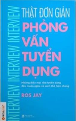 Thật Đơn Giản Phỏng Vấn Tuyển Dụng