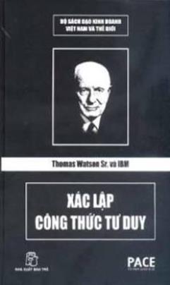 Thomas Watson Sr. Và IBM Xác Lập Công Thức Tư Duy