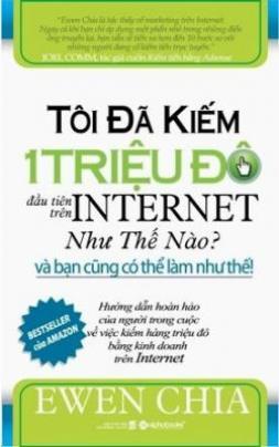 Tôi Đã Kiếm 1 Triệu Đô Trên Internet Như Thế Nào