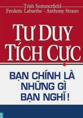 Tư Duy Tích Cực Bạn Chính Là Những Gì Bạn Nghĩ!