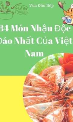 84 Món Nhậu Độc Đáo Nhất Của Việt Nam