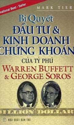 Bí Quyết Đầu Tư Và Kinh Doanh Chứng Khoán Của Tỷ Phú Warren Buffett Và George Soros