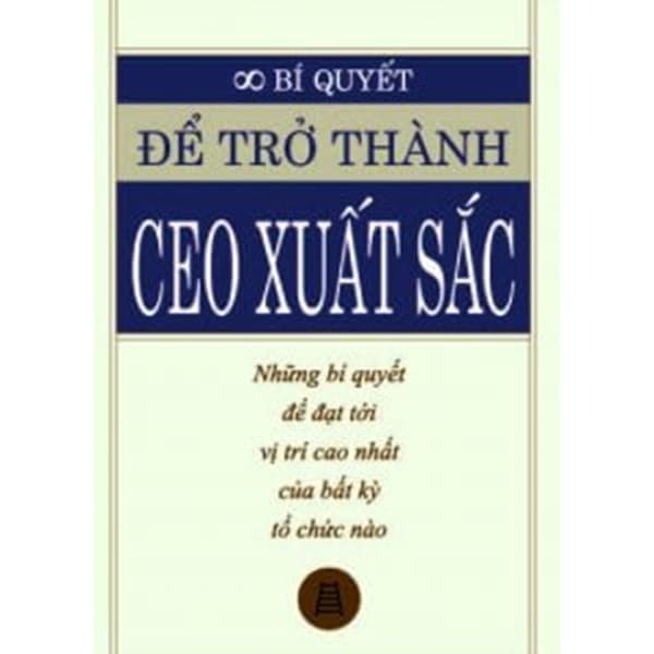 Bí Quyết Để Trở Thành CEO Xuất Sắc