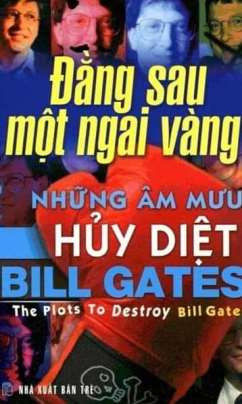 Đằng Sau Một Ngai Vàng Những Âm Mưu Hủy Diệt Bill Gates