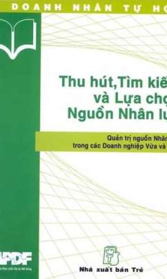 Doanh Nhân Tự Học Thu Hút Tìm Kiếm Và Lựa Chọn Nguồn Nhân Lực