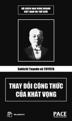 Sakichi Toyoda Và Toyota Thay Đổi Công Thức Của Khát Vọng