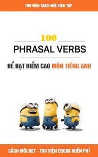 200+ câu trắc nghiệm bài tập Phrasal verb trong tiếng Anh có đáp án chi tiết