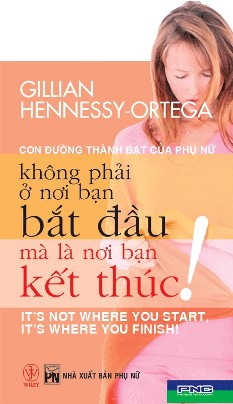 Con Đường Thành Đạt Của Phụ Nữ Không Phải Ở Nơi Bạn Bắt Đầu