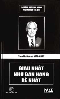 Sam Walton và Wal-Mart Giàu nhất nhờ bán hàng rẻ nhất