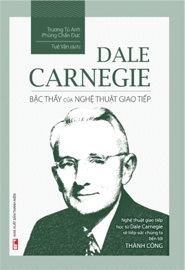 Dale Carnegie Bậc Thầy Của Nghệ Thuật Giao Tiếp