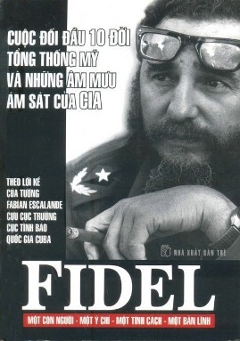 Fidel Cuộc Đối Đầu 10 Đời Tổng Thống Mỹ – Fabían Escalande