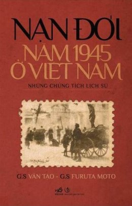 Nạn Đói Năm 1945 Ở Việt Nam Những Chứng Tích Lịch Sử