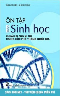 Ôn tập môn Sinh học chuẩn bị cho kỳ thi THPT Quốc gia