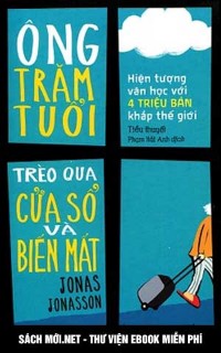 Ông Trăm Tuổi Trèo Qua Cửa Sổ Và Biến Mất