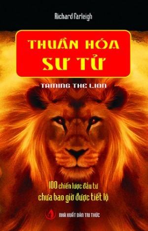 Thuần Hóa Sư Tử (100 Chiến Lược Đầu Tư Chưa Bao Giờ Được Tiết Lộ)