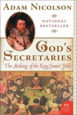 God’s Secretaries : The Making of the King James Bible