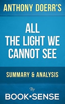 All the Light We Cannot See: A Novel by Anthony Doerr | Summary & Analysis