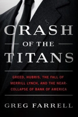 Crash of the Titans: Greed, Hubris, the Fall of Merrill Lynch, and the Near-Collapse of Bank of America