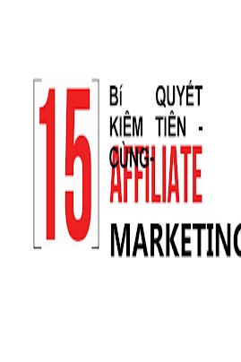 15 cách kiếm tiền cùng affiliate marketing