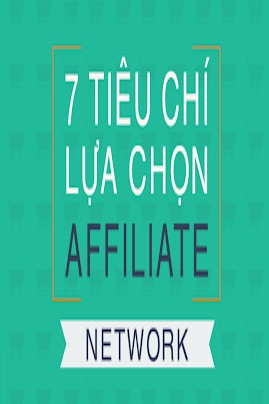 7 tiêu chí lựa chọn affiliate network