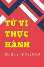 Dịch Lý Huyền Cơ Tử Vi Thực Hành