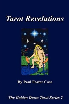 Case Paul Foster Tarot Interpretation Tarot Revelations Part 1