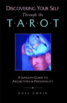 Discovering Your Self Through the Tarot A Jungian Guide to Archetypes and Personality