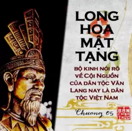 Long Hoa Mật Tạng – Nguồn gốc dân tộc Viêt, Hồn Thiêng dân tộc, Khí Thiêng sông núi