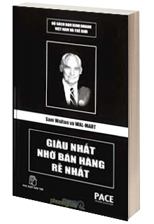 Sam Walton và Wal-Mart – Giàu nhất nhờ bán hàng rẻ nhất Sam Walton và Wal-Mart – Giàu nhất nhờ bán hàng rẻ nhất