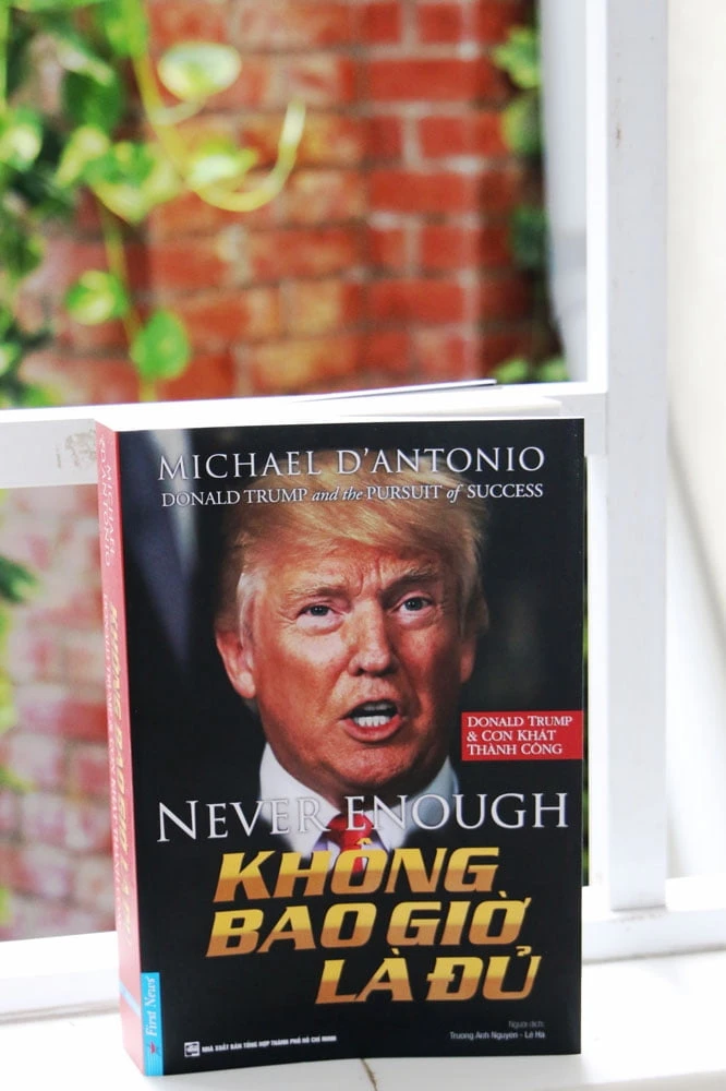 Review sách "Không Bao Giờ Là Đủ" – Cuộc đời đầy tranh cãi của Donald Trump