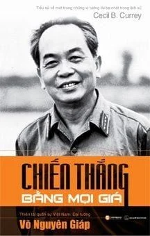 Review sách "Võ Nguyên Giáp – Chiến thắng bằng mọi giá" của Cecil B. Currey