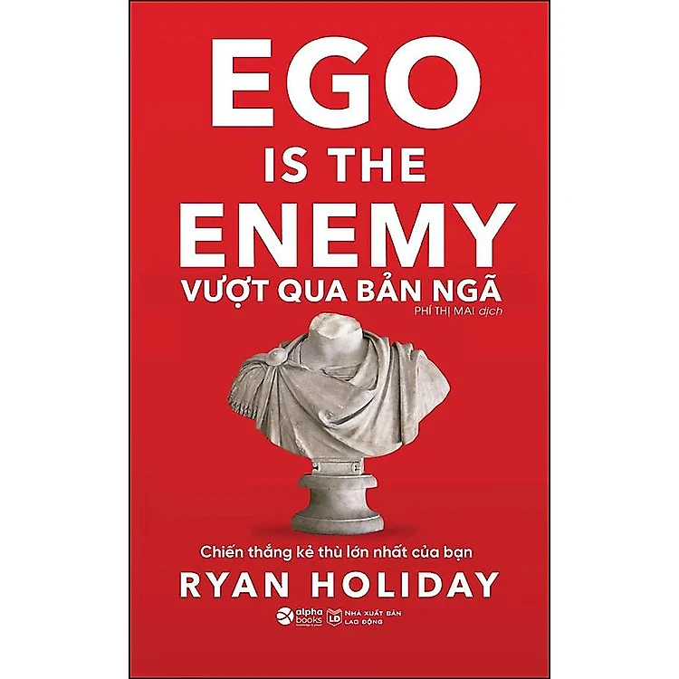 Review sách "Vượt Qua Bản Ngã" (Ego Is The Enemy) của Ryan Holiday