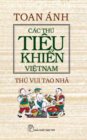 CÁC THÚ TIÊU KHIỂN VIỆT NAM: THÚ VUI TAO NHÃ