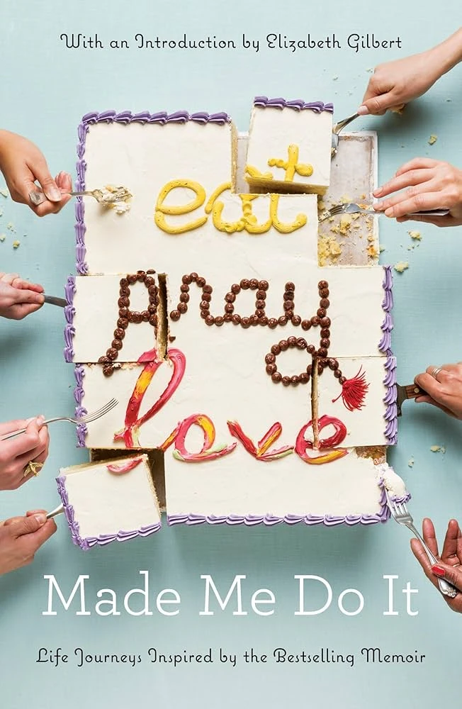 Eat Pray Love Made Me Do It Elizabeth Gilbert 163